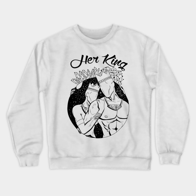 King and Queen Of The Stars - Her King Crewneck Sweatshirt by kenallouis